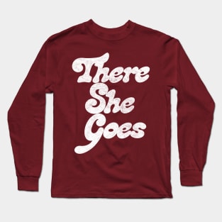 There She Goes Long Sleeve T-Shirt